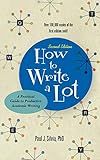 How to Write a Lot: A Practical Guide to Productive Academic Writing (2018 New Edition)