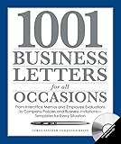 1001 Business Letters for All Occasions: From Interoffice Memos and Employee Evaluations to Company Policies and Business Invitations - Templates for Every Situation