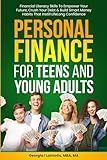 Personal Finance for Teens and Young Adults: Financial Literacy Skills To Empower Your Future, Crush Your Debt & Build Smart Money Habits That Instill Lifelong Confidence