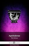 The Library of Apollodorus (Delphi Classics) (Delphi Ancient Classics Book 62)