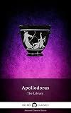 The Library of Apollodorus (Delphi Classics) (Delphi Ancient Classics Book 62)