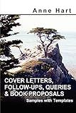 Cover Letters, Follow-Ups, Queries & Book Proposals: Samples with Templates