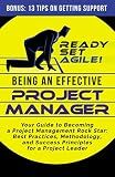 Being an Effective Project Manager: Your Guide to Becoming a Project Management Rock Star: Best Practices, Methodology, and Success Principles for a ... (Project Management by Ready Set Agile)