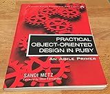 Practical Object-Oriented Design in Ruby: An Agile Primer (Addison-Wesley Professional Ruby)