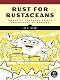 Rust for Rustaceans: Idiomatic Programming for Experienced Developers