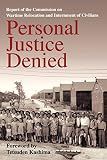 Personal Justice Denied: Report of the Commission on Wartime Relocation and Internment of Civilians