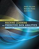 Fundamentals of Machine Learning for Predictive Data Analytics: Algorithms, Worked Examples, and Case Studies