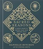 Sacred Seasons: A Family Guide to Center Your Year Around Jesus