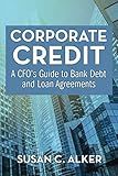 Corporate Credit: A CFO's Guide to Bank Debt and Loan Agreements