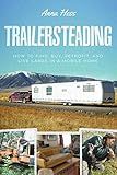 Trailersteading: How to Find, Buy, Retrofit, and Live Large in a Mobile Home