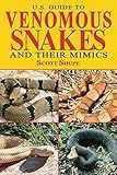 U.S. Guide to Venomous Snakes and Their Mimics