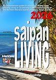 Saipan Living! The 2018 Relocation Guide: A comprehensive guide for moving to, finding a job, working, living, retiring or simply vacationing in the ... Mariana Islands of Saipan, Tinian and Rota.