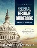 Federal Resume Guidebook: Federal Resume Writing Featuring the Outline Format Federal Resume (Ten Steps to a Federal Job Book 1)