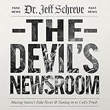 The Devil's Newsroom: Muting Satan's Fake News & Tuning in to God's Truth