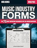 Music Industry Forms: The 75 Most Important Documents for the Modern Musician | Music Business Planning Tools for Musicians and Managers | Project Organization Recording and Career Management Guide