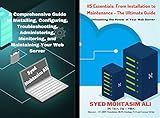 IIS Essentials: From Installation to Maintenance - The Ultimate Guide: Unleashing the Power of Your Web Server