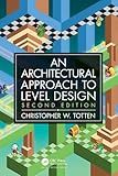 An Architectural Approach to Level Design: Second edition