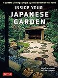 Inside Your Japanese Garden: A Guide to Creating a Unique Japanese Garden for Your Home