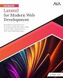 Ultimate Laravel for Modern Web Development: Build Robust and Interactive Enterprise-Grade Web Apps using Laravel's MVC, Authentication, APIs, and ... (Advanced Web Frameworks — Multi-Tech Path)
