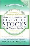 Every Investor's Guide to High-Tech Stocks and Mutual Funds, 3rd Edition: Proven Strategies for Picking High-Growth Winners