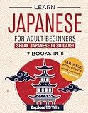 Learn Japanese for Adult Beginners: 7 Books in 1: Speak Japanese In 30 Days!