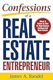 Confessions of a Real Estate Entrepreneur: What It Takes to Win in High-Stakes Commercial Real Estate: What it Takes to Win in High-Stakes Commercial Real Estate