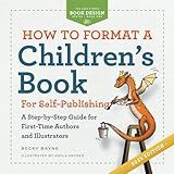 How to Format a Children's Book for Self-Publishing: A Step-by-Step Guide for First-Time Authors and Illustrators (The Less Stress Book Design Series)