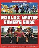 ROBLOX Master Gamer's Guide: The Ultimate Guide to Finding, Making and Beating the Best ROBLOX Games! (Y)