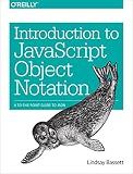 Introduction to JavaScript Object Notation: A To-the-Point Guide to JSON