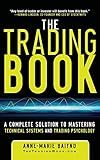 The Trading Book: A Complete Solution to Mastering Technical Systems and Trading Psychology