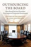 Outsourcing the Board: How Board Service Providers Can Improve Corporate Governance