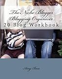 The Niche Blogger Blogging Organizer Workbook: Keep Track Of And Organize Your Blogs