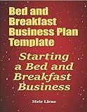 Bed and Breakfast Business Plan Template: Starting a Bed and Breakfast Business