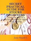 SECRET PRACTICAL GUIDE FOR STOCKS BEGINNERS