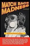 MATCH RACE MADNESS 22nd Anniversary Edition: Read untold stories of the legends of Drag Racing, like Don Gay, Mike Burkhart, Bill Hielsher, Gene ... personal scrap vooks of the Martch Race Wars.