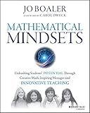 Mathematical Mindsets: Unleashing Students' Potential Through Creative Math, Inspiring Messages and Innovative Teaching