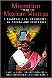 Migration from the Mexican Mixteca: A Transnational Community in Oaxaca and California (Ccis Anthologies)