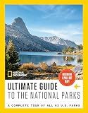 National Geographic Ultimate Guide to the National Parks: A Complete Tour of All 63 U.S. Parks