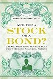 Are You a Stock or a Bond?: Create Your Own Pension Plan for a Secure Financial Future