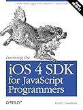 Learning the iOS 4 SDK for JavaScript Programmers: Create Native Apps with Objective-C and Xcode