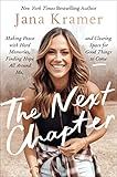 The Next Chapter: Making Peace with Hard Memories, Finding Hope All Around Me, and Clearing Space for Good Things to Come―Navigating Heartbreak and Loss with Wisdom and Grace