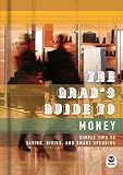 The Grad's Guide to Money: Simple Tips to Saving, Giving, and Smart Spending