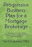 Progressive Business Plan for a Mortgage Brokerage: A Targeted Fill-in-the-Blank Template with a Comprehensive Marketing Plan