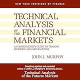 Technical Analysis of the Financial Markets: A Comprehensive Guide to Trading Methods and Applications
