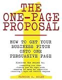 The One-Page Proposal: How to Get Your Business Pitch onto One Persuasive Page
