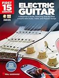 First 15 Lessons – Electric Guitar - Beginner’s Guide with Online Audio and Video – Learn Guitar Fundamentals, Chords, Strumming and Popular Songs
