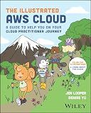 The Illustrated AWS Cloud: A Guide to Help You on Your Cloud Practitioner Journey