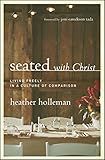 Seated with Christ: Living Freely in a Culture of Comparison