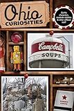 Ohio Curiosities: Quirky Characters, Roadside Oddities & Other Offbeat Stuff