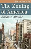 The Zoning of America: Euclid v. Ambler (Landmark Law Cases and American Society)